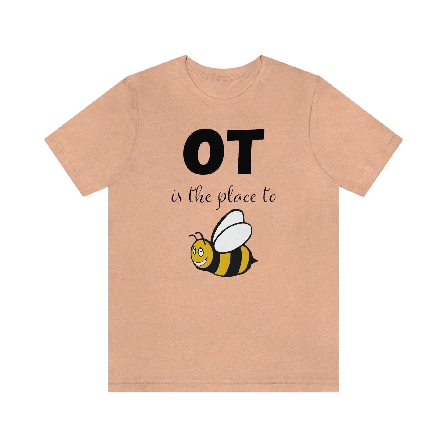 OT is the place to BEE Occupational Therapy Shirt Graphic Tee