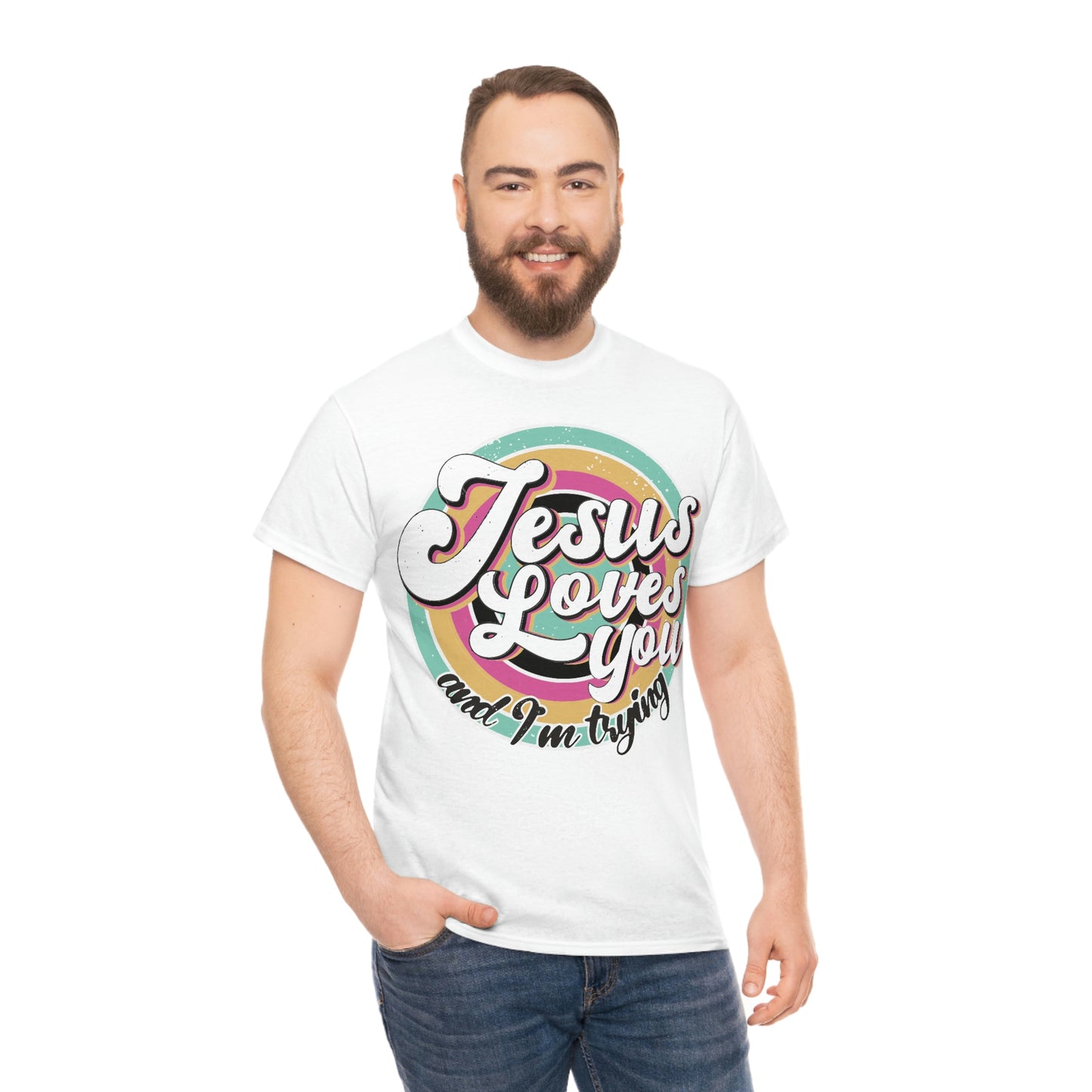 Jesus Loves You and I'm Trying Shirt - Pray, Praise, Faith, Love, Religious