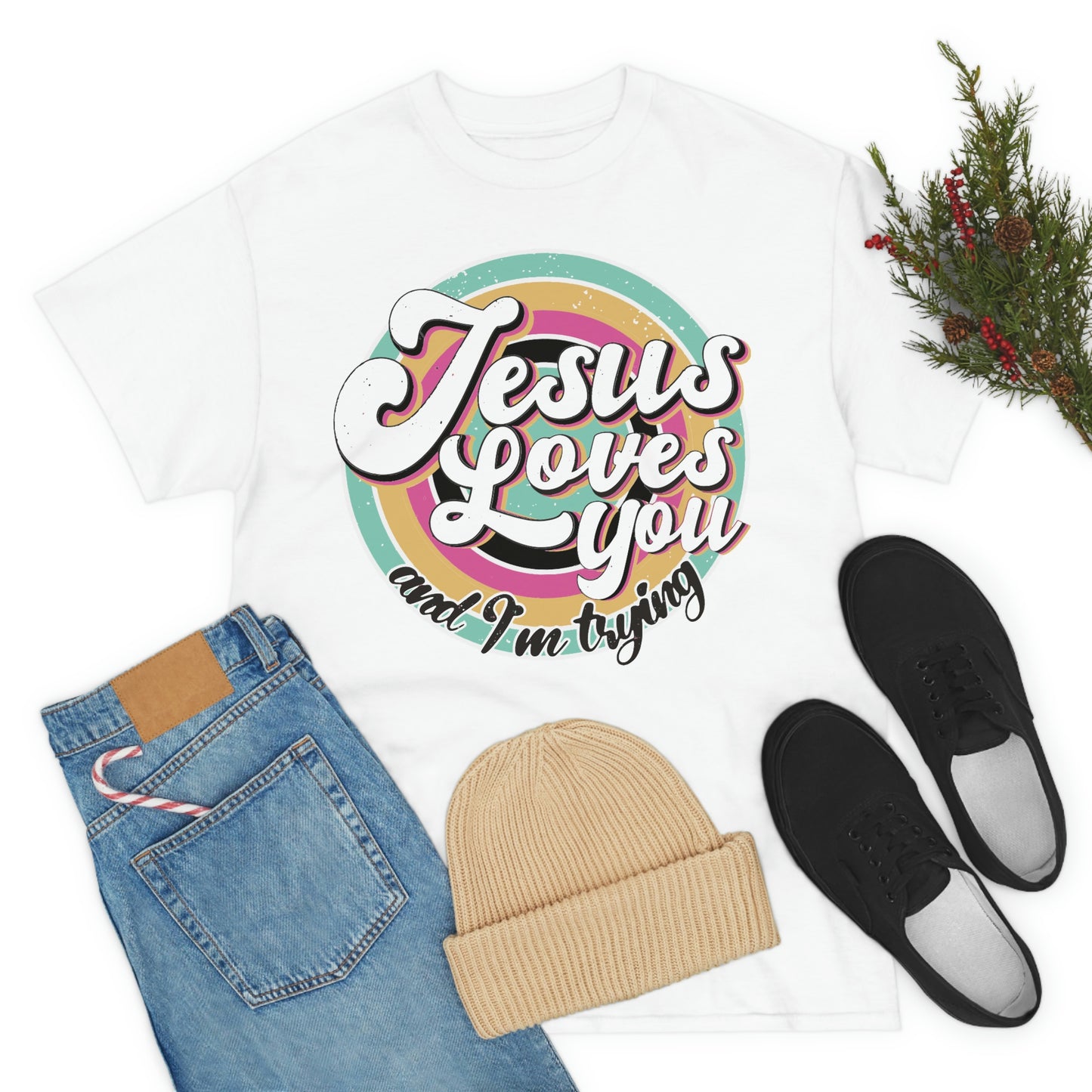 Jesus Loves You and I'm Trying Shirt - Pray, Praise, Faith, Love, Religious