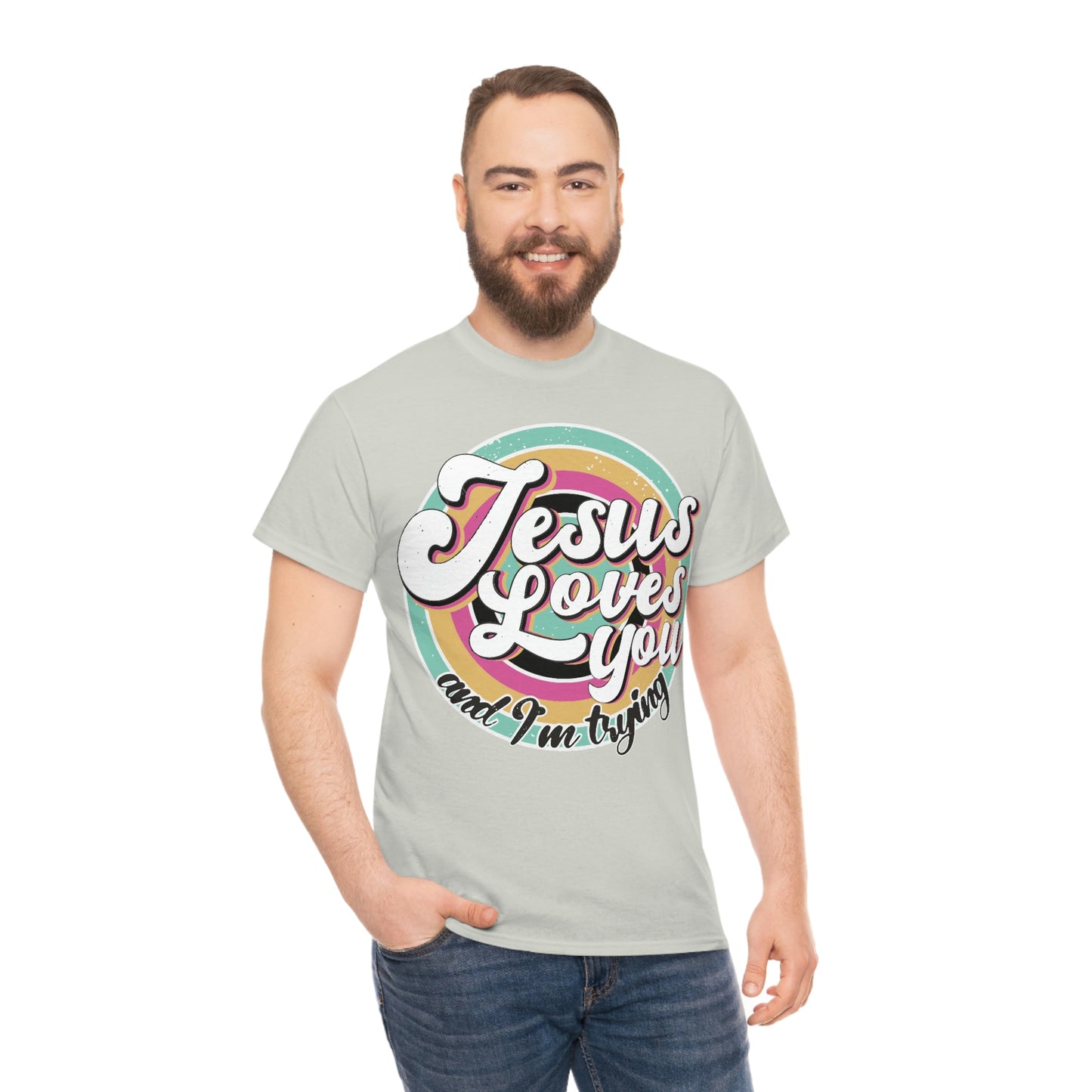 Jesus Loves You and I'm Trying Shirt - Pray, Praise, Faith, Love, Religious