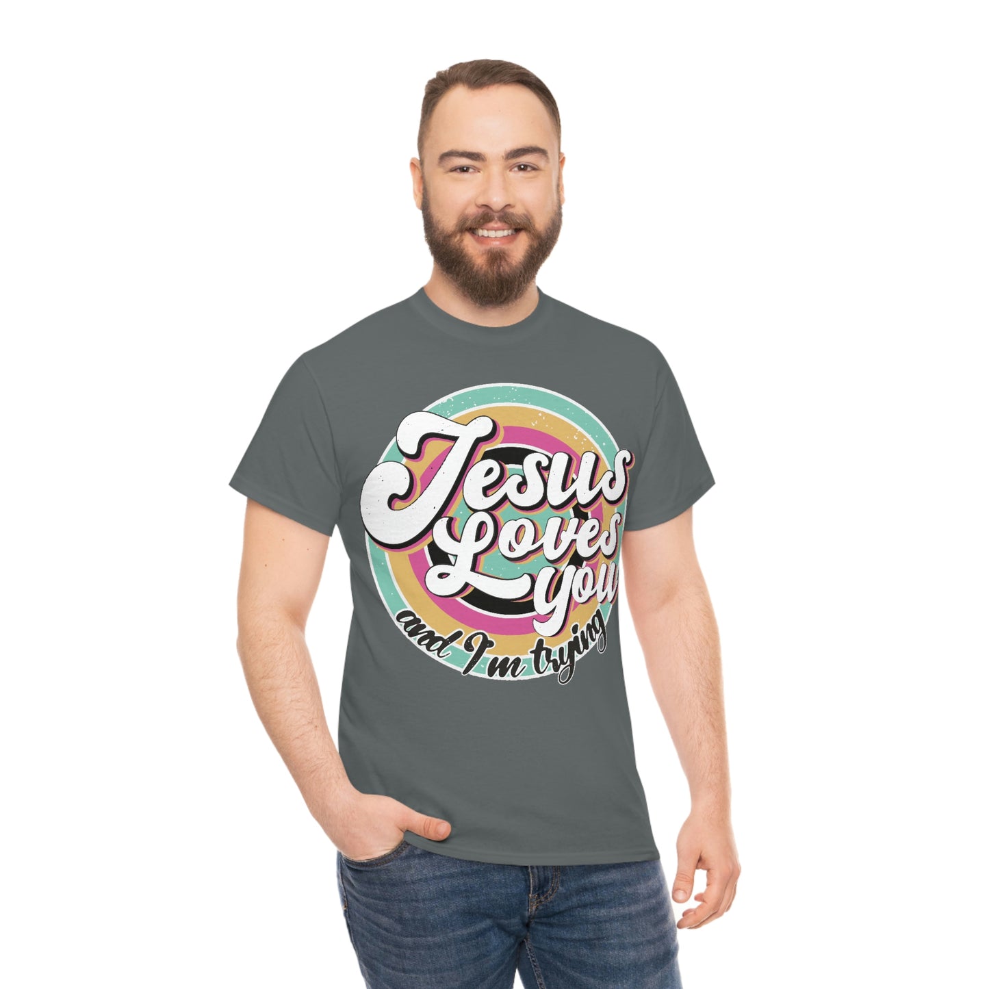 Jesus Loves You and I'm Trying Shirt - Pray, Praise, Faith, Love, Religious