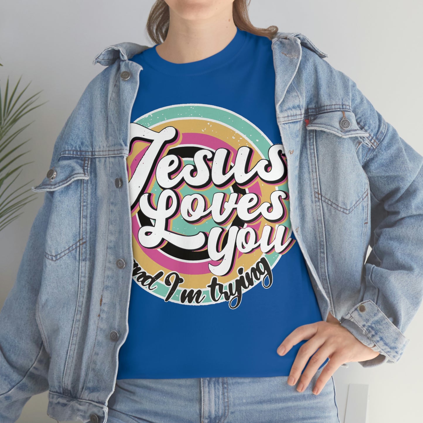 Jesus Loves You and I'm Trying Shirt - Pray, Praise, Faith, Love, Religious