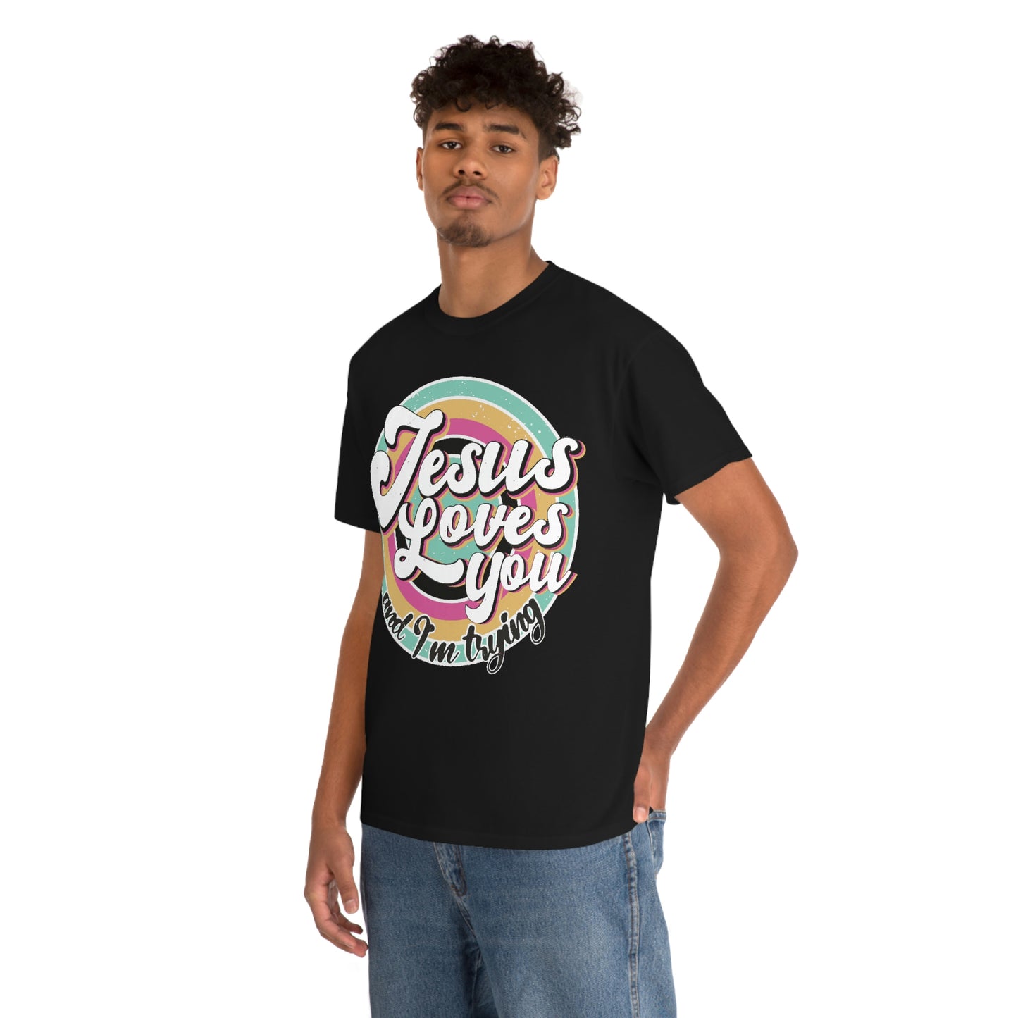 Jesus Loves You and I'm Trying Shirt - Pray, Praise, Faith, Love, Religious