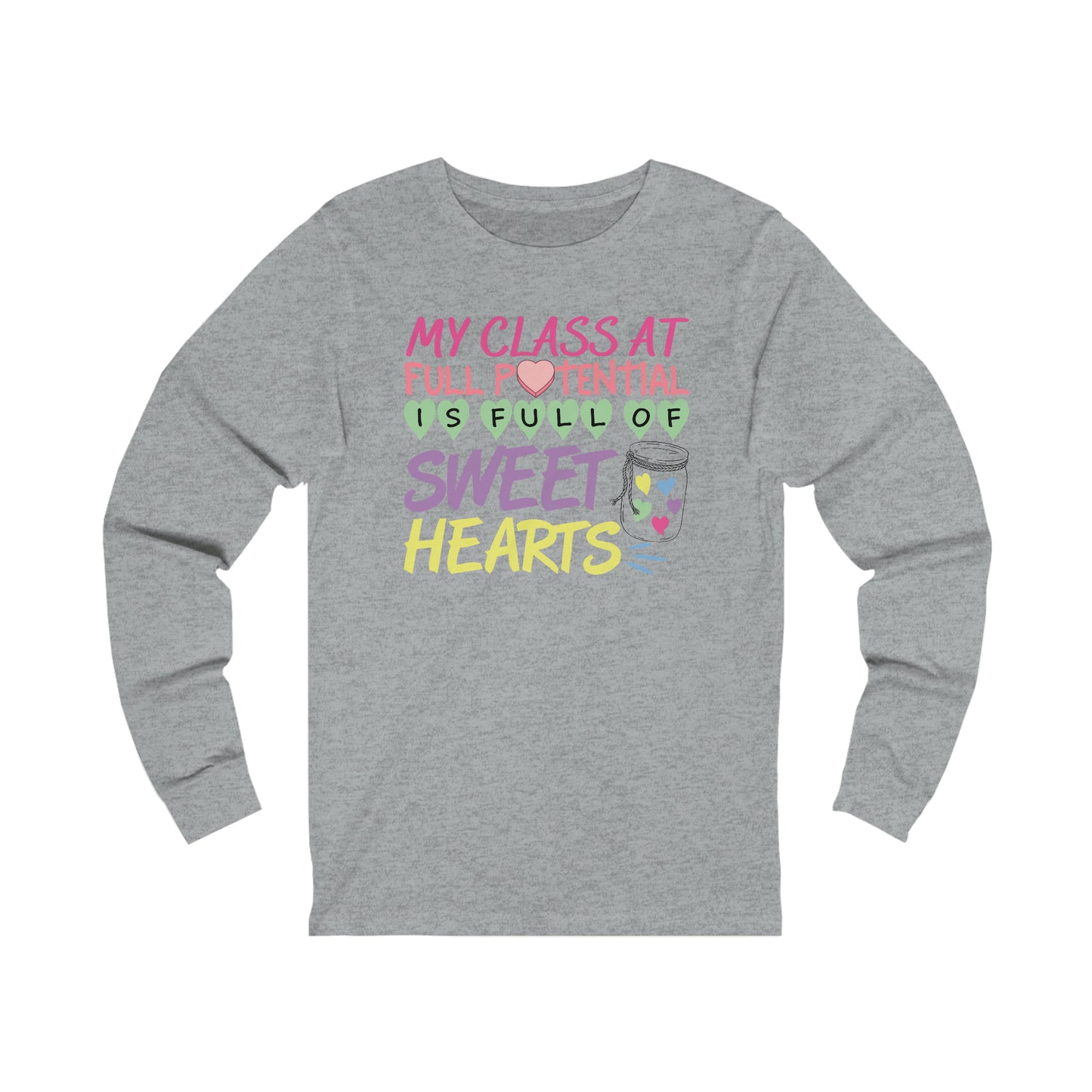 My Class At Full Potential Is Full Of Sweet Hearts Long Sleeve Shirt - Bella - 3XL