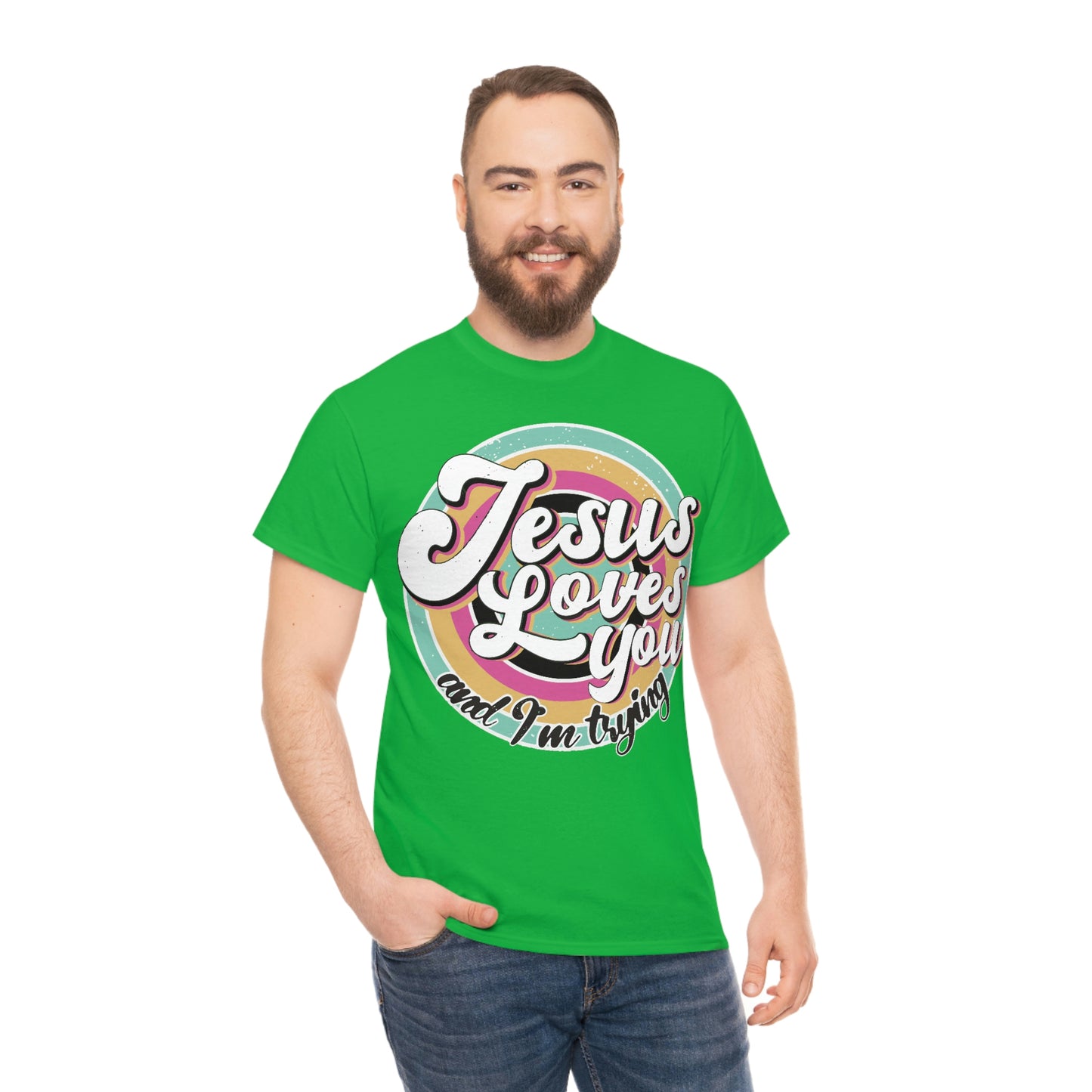 Jesus Loves You and I'm Trying Shirt - Pray, Praise, Faith, Love, Religious