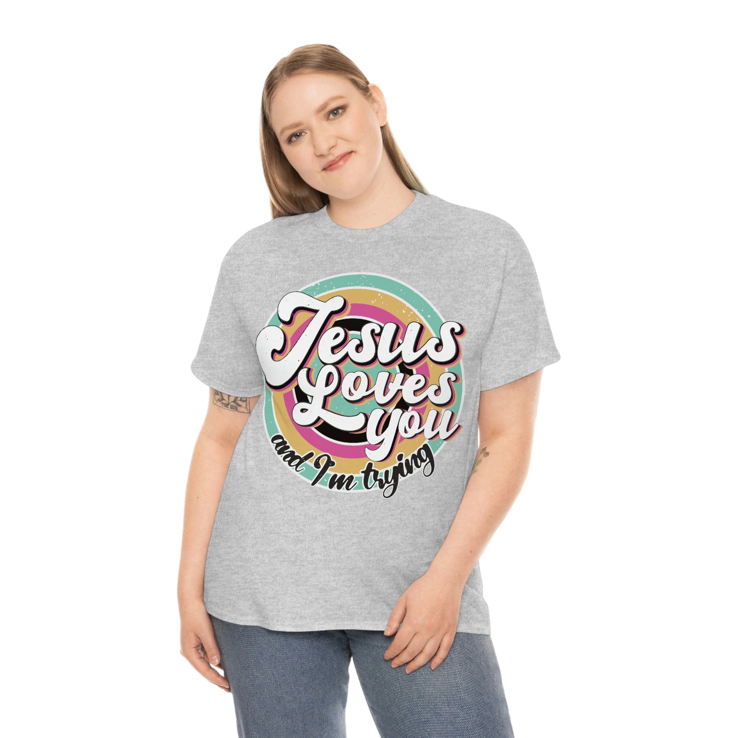 Jesus Loves You and I'm Trying Shirt - Pray, Praise, Faith, Love, Religious