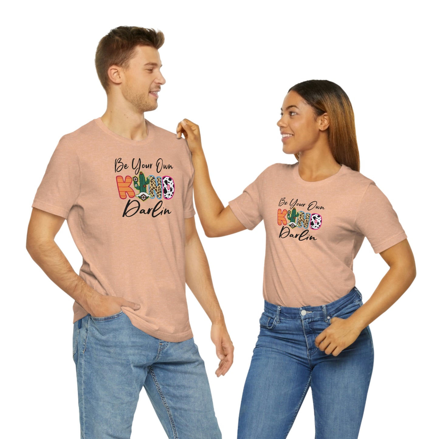Be Your Own Kind Darling Shirt