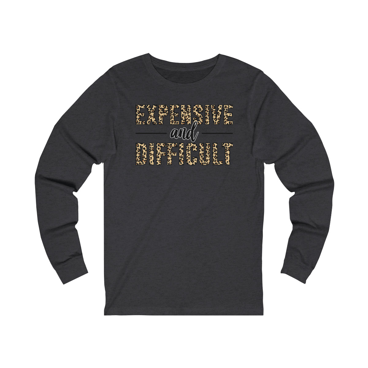 Expensive and Difficult Unisex Jersey Long Sleeve Tee - BELLA