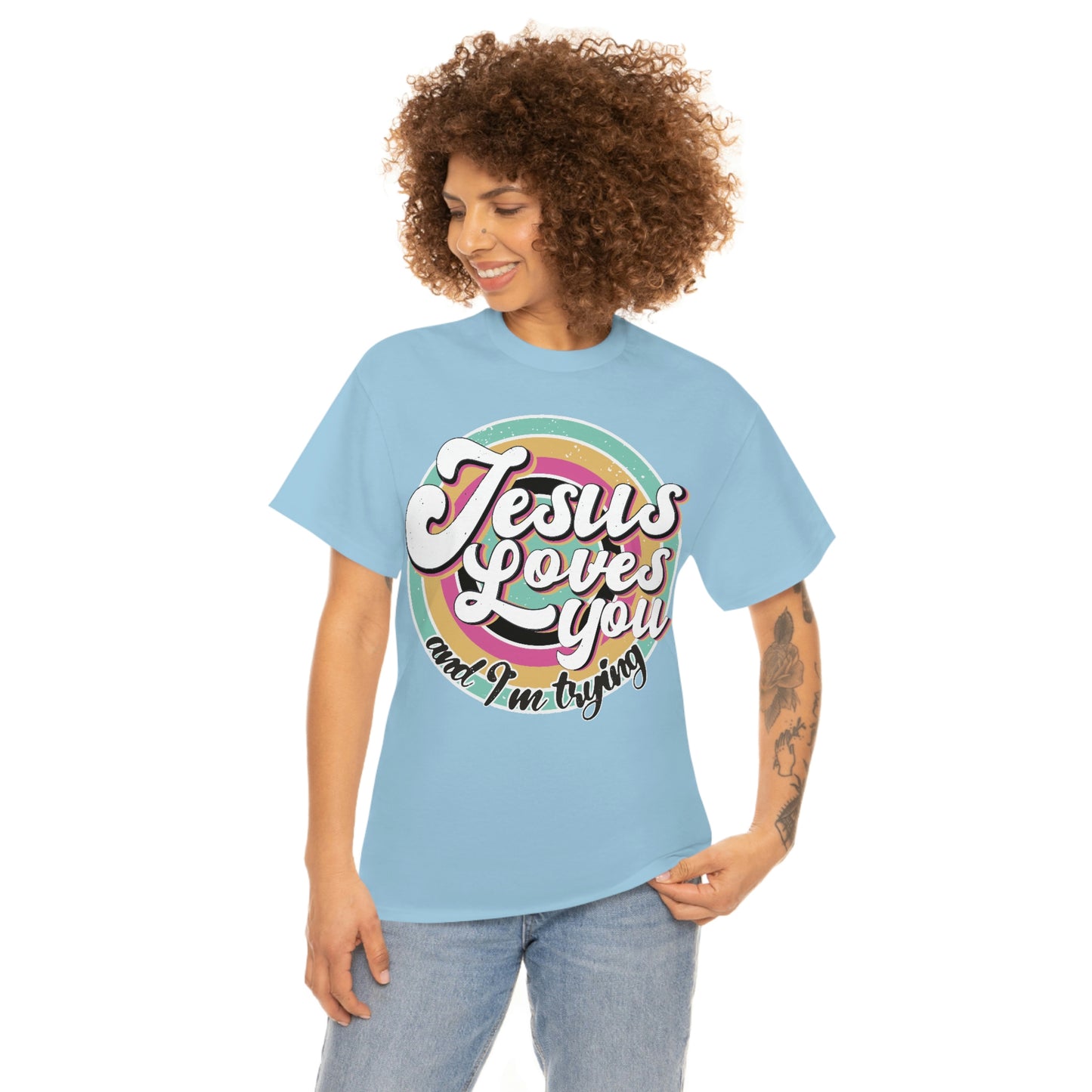 Jesus Loves You and I'm Trying Shirt - Pray, Praise, Faith, Love, Religious