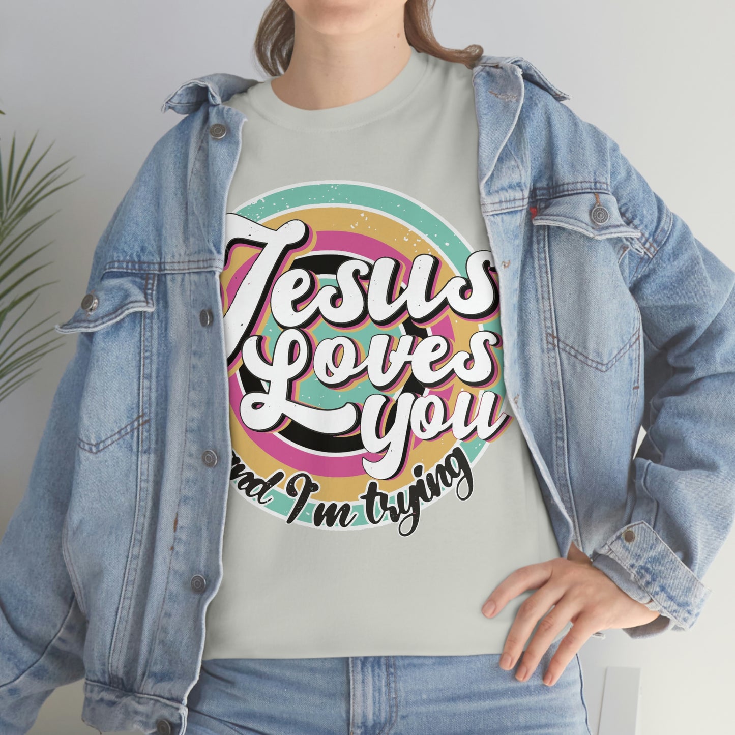 Jesus Loves You and I'm Trying Shirt - Pray, Praise, Faith, Love, Religious