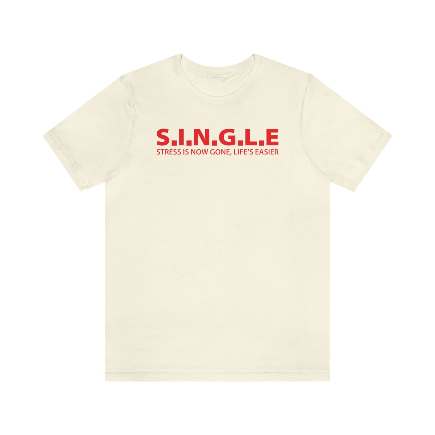 SINGLE Stress Is Now Gone, Life's Easier Valentine's Day Shirt