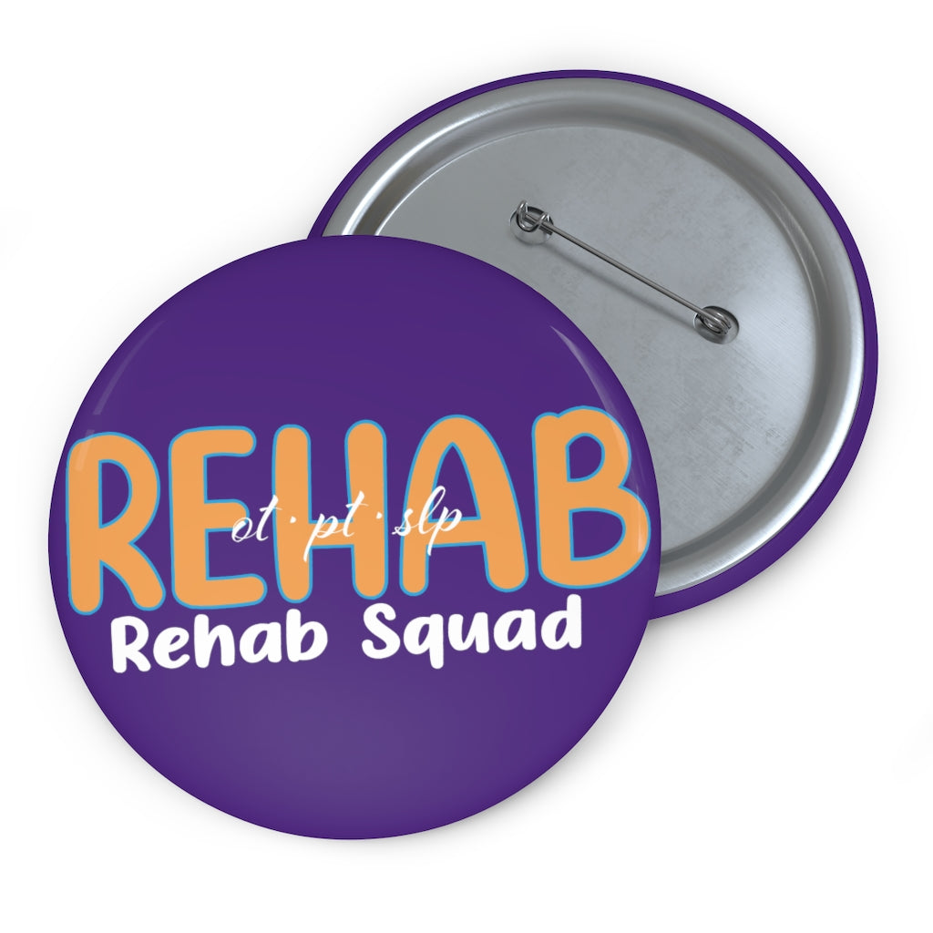 Custom Pin Buttons - REHAB SQUAD OT PT SLP Therapy