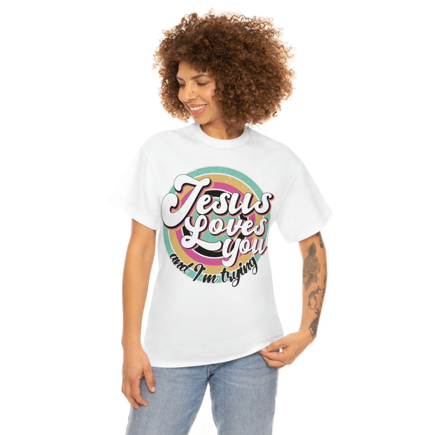 Jesus Loves You and I'm Trying Shirt - Pray, Praise, Faith, Love, Religious