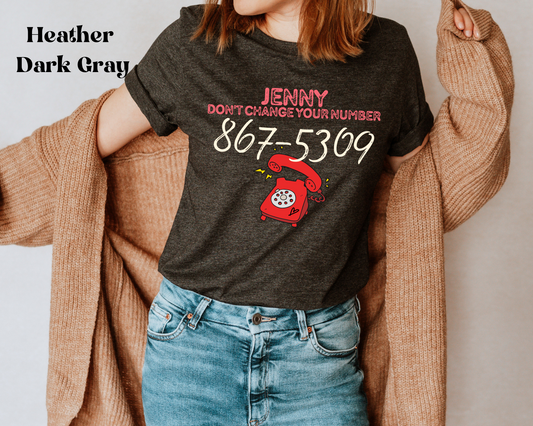 Jenny Don't Change Your Number 867-5309 Shirt Unisex Jersey Short Sleeve Tee