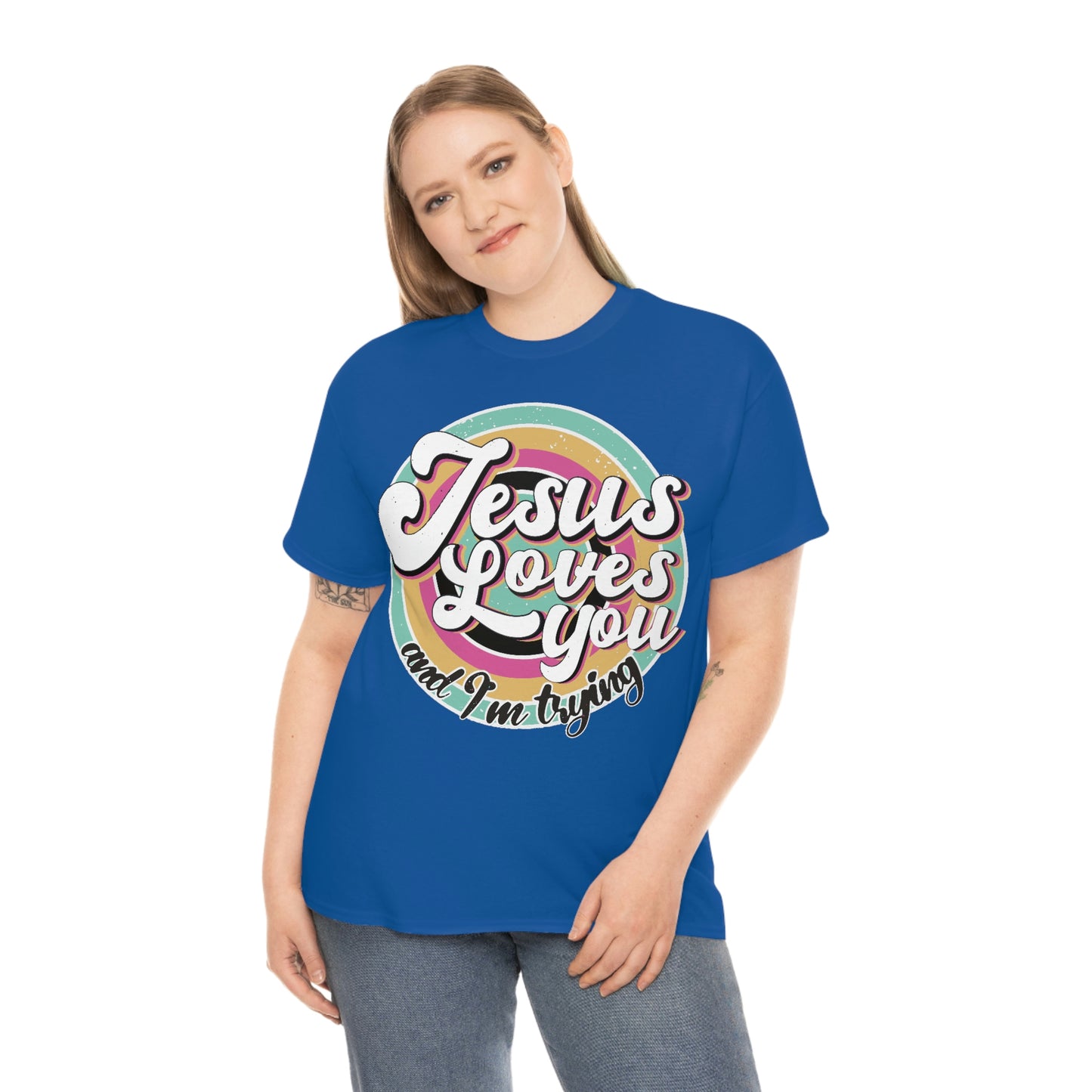 Jesus Loves You and I'm Trying Shirt - Pray, Praise, Faith, Love, Religious