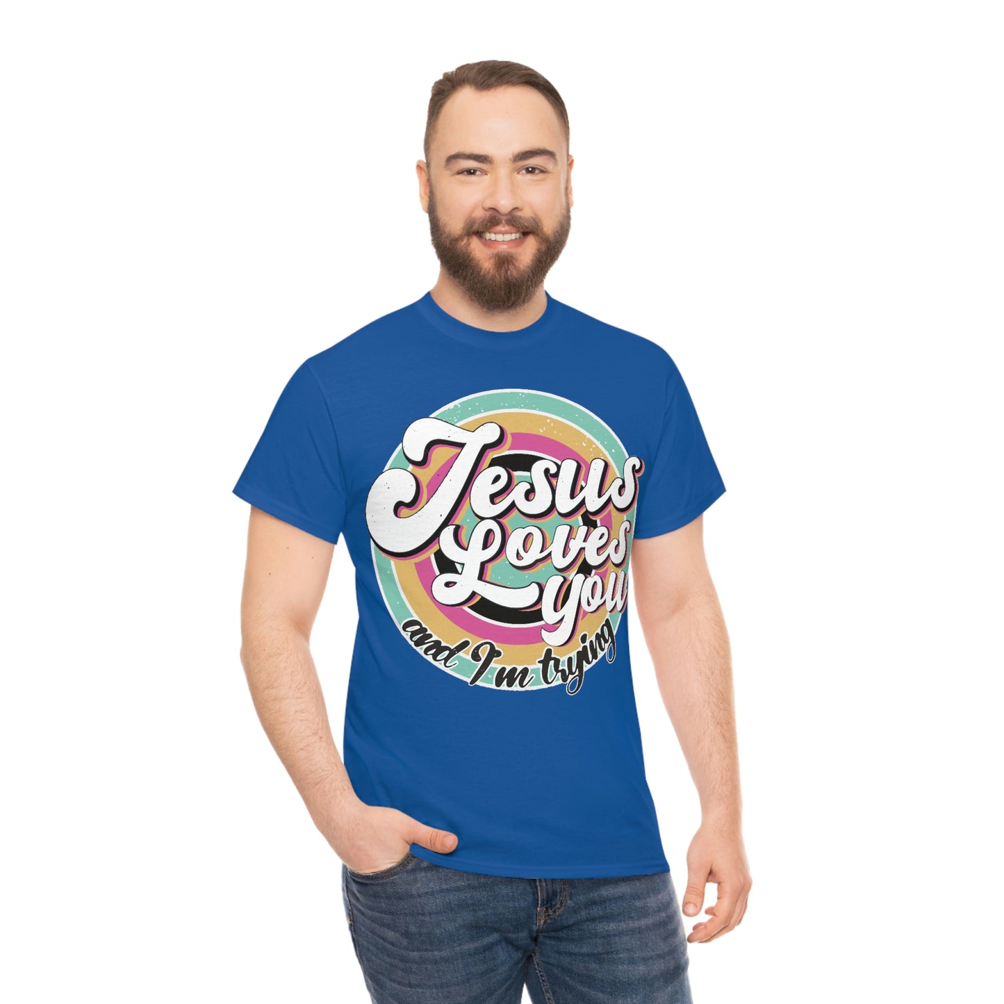 Jesus Loves You and I'm Trying Shirt - Pray, Praise, Faith, Love, Religious