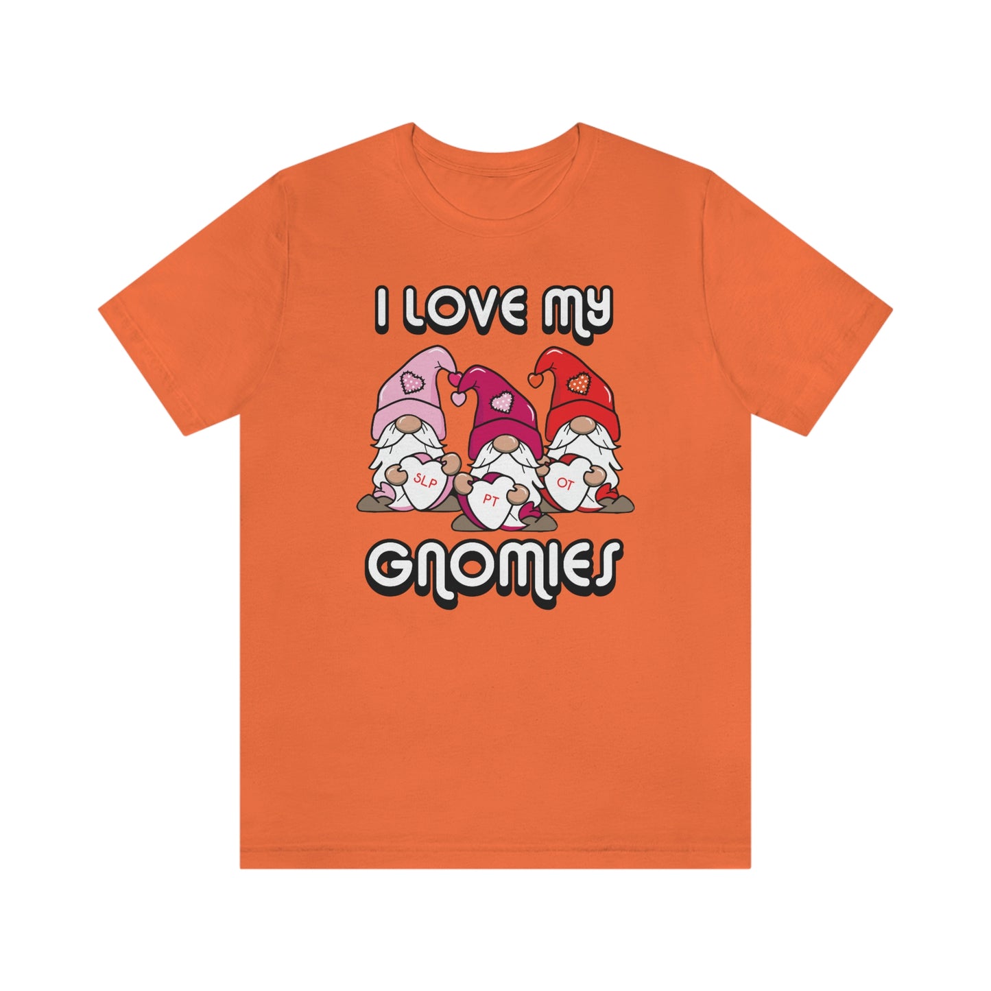 I love My Gnomies Heart Valentines Therapy Shirt OT PT SLP