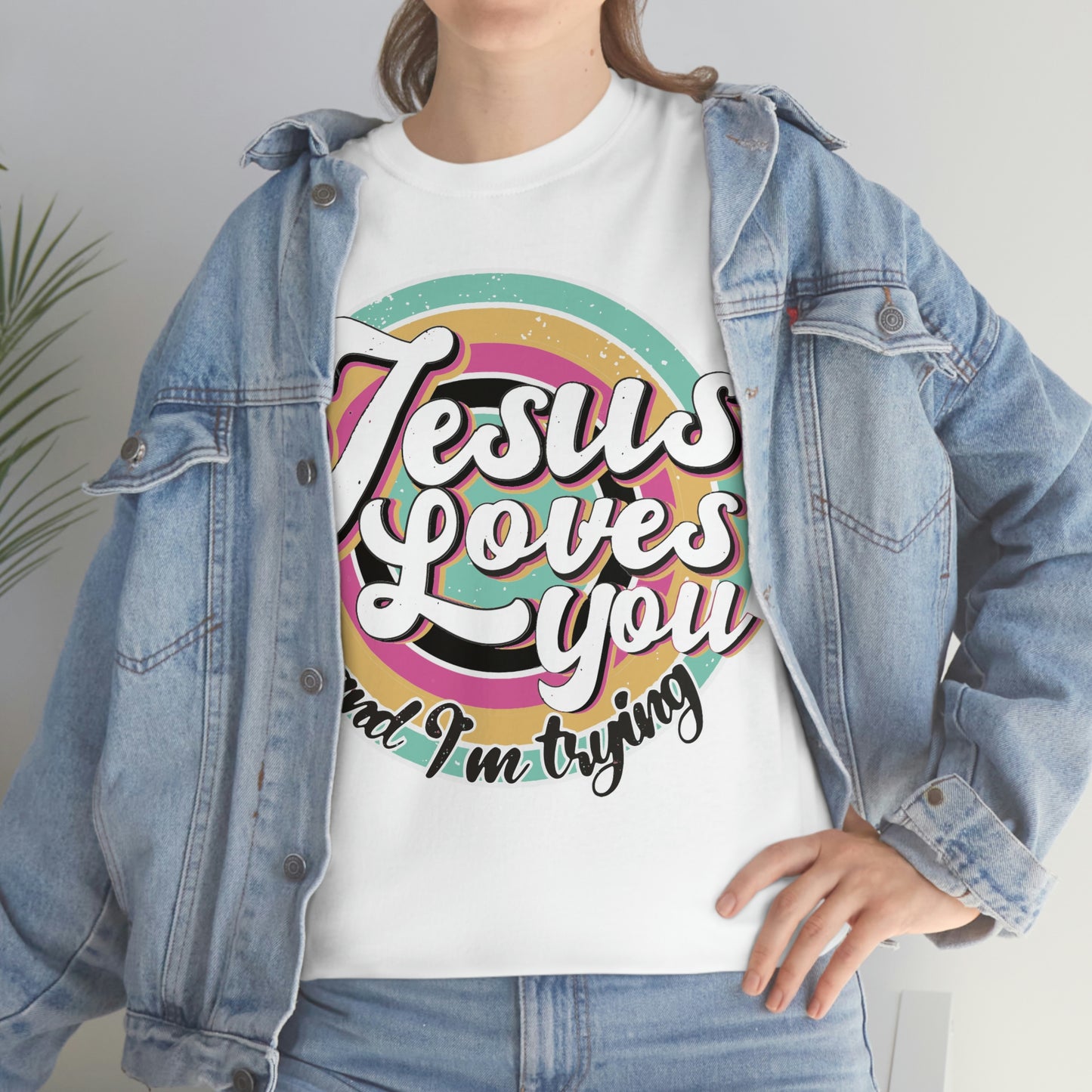 Jesus Loves You and I'm Trying Shirt - Pray, Praise, Faith, Love, Religious