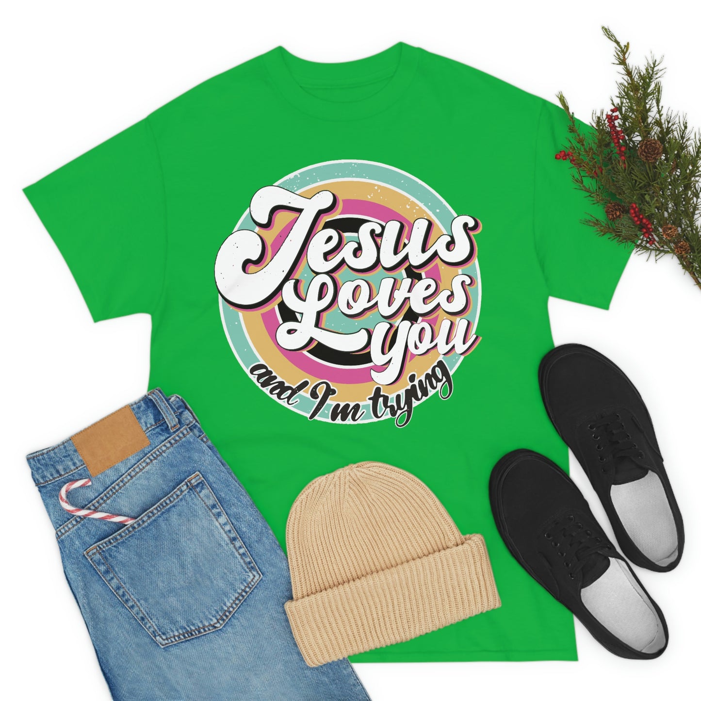 Jesus Loves You and I'm Trying Shirt - Pray, Praise, Faith, Love, Religious