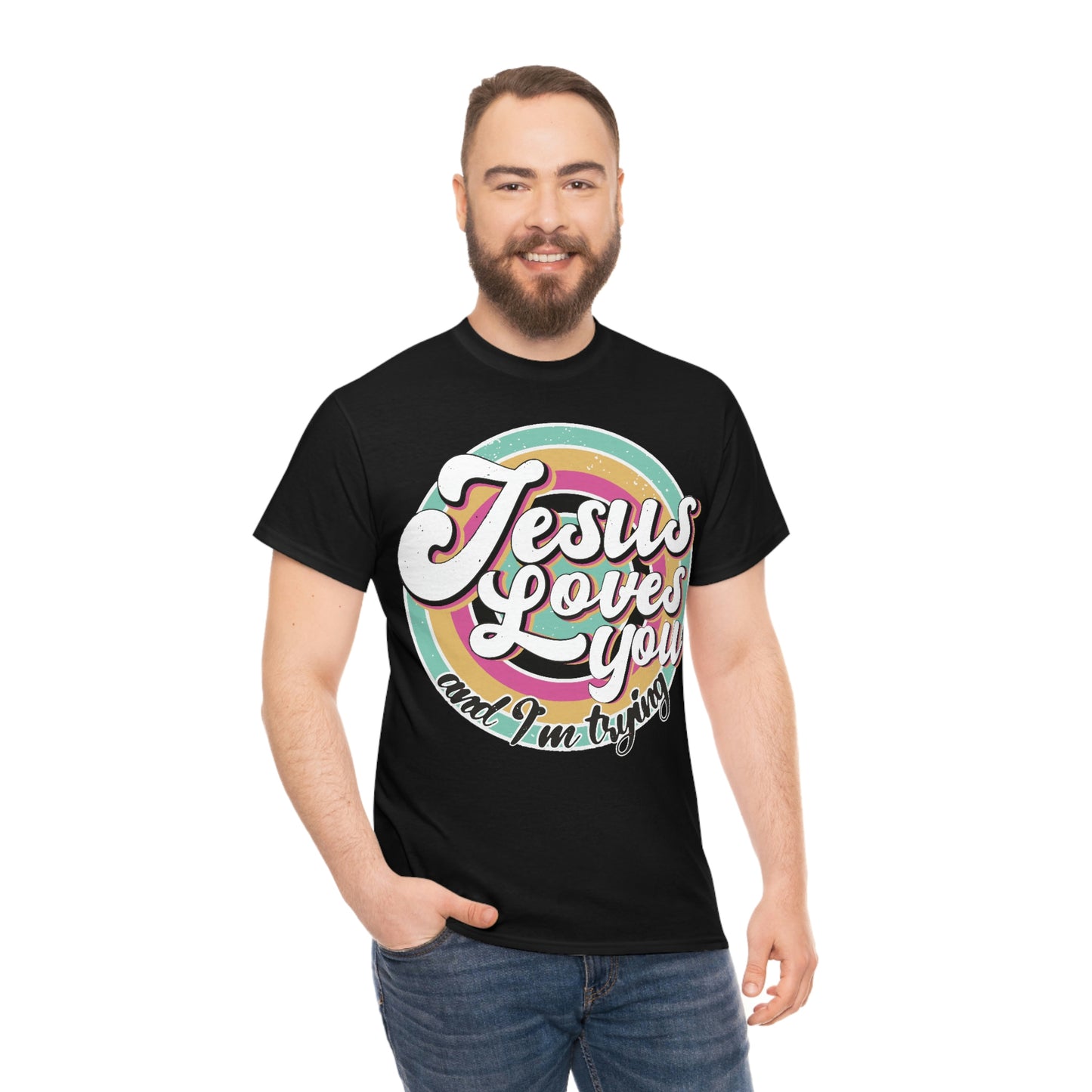 Jesus Loves You and I'm Trying Shirt - Pray, Praise, Faith, Love, Religious