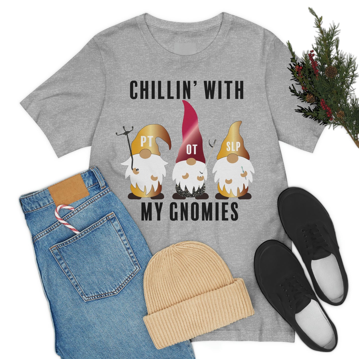 Chillin' with my gnomies, OT, PT and SLP therapy shirt