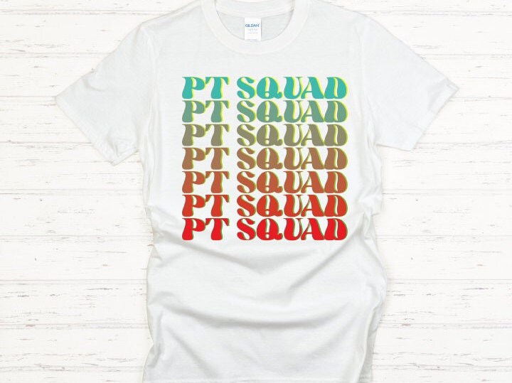 Physical Therapy Squad "PT Squad", PT, PTA, Therapist Shirt