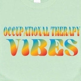 Occupational Therapy Vibes, OT Shirt, COTA, OTA, therapy shirt