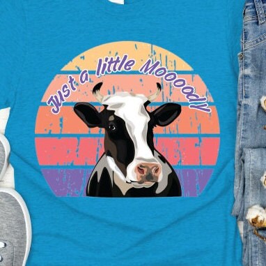 Just a little moody, cows, farm, rustic, animals, funny sayings