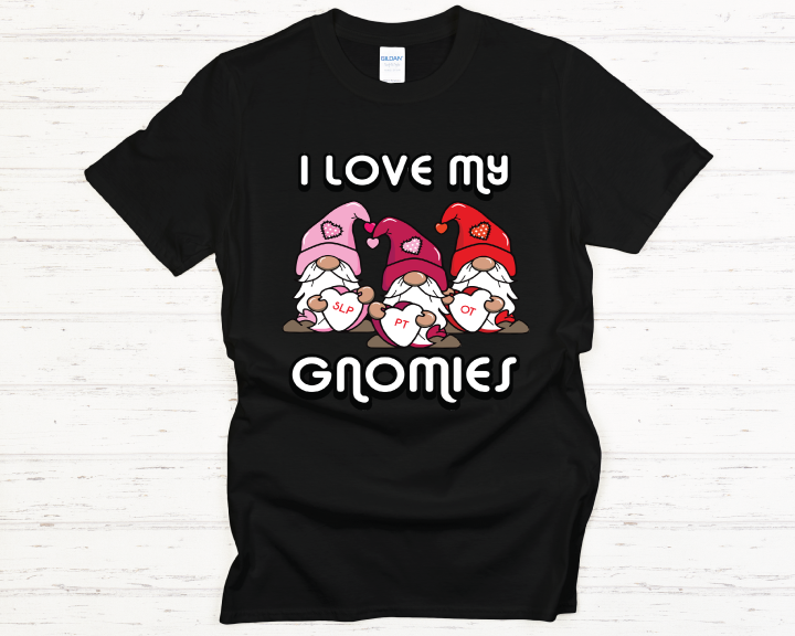I Love My Gnomies, Ot, Pt and Slp Therapy Valentines Shirt