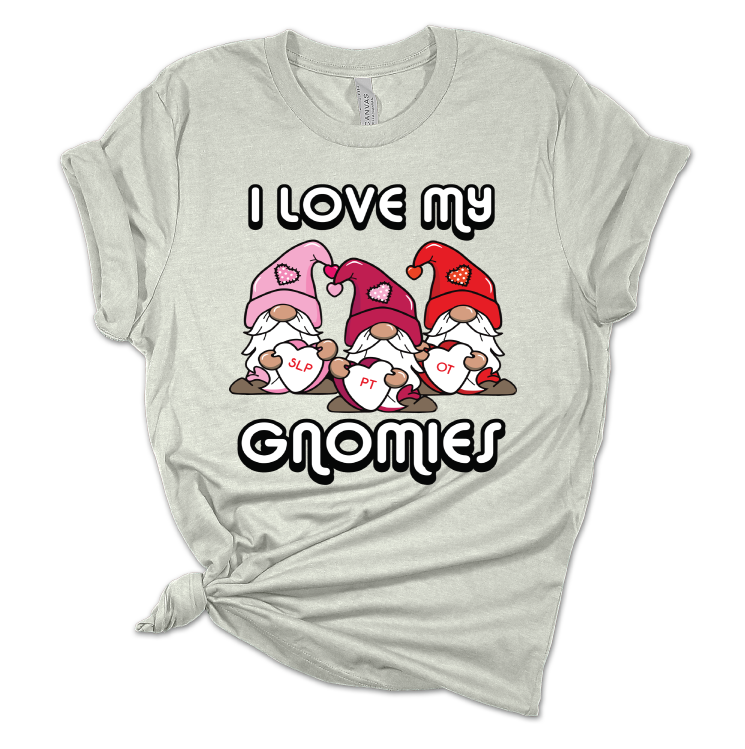 I Love My Gnomies, Ot, Pt and Slp Therapy Valentines Shirt